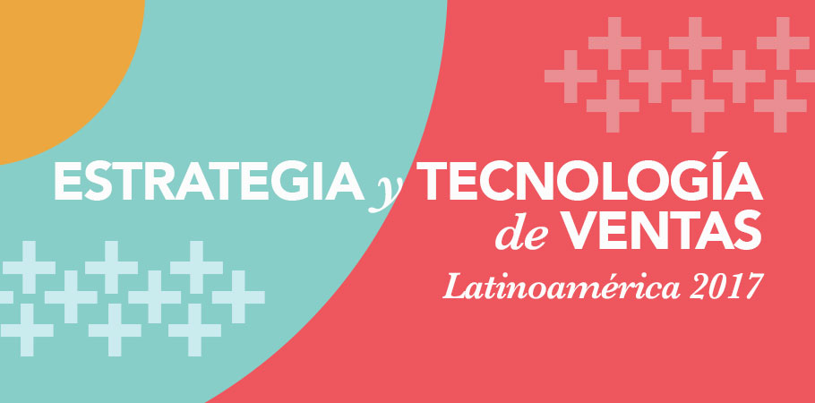 ESTRATEGIA Y TECNOLOGÍA DE VENTAS - Estado de Inbound Latinoamérica 2017