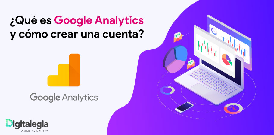 ¿Qué es Google Analytics y cómo crear una cuenta?